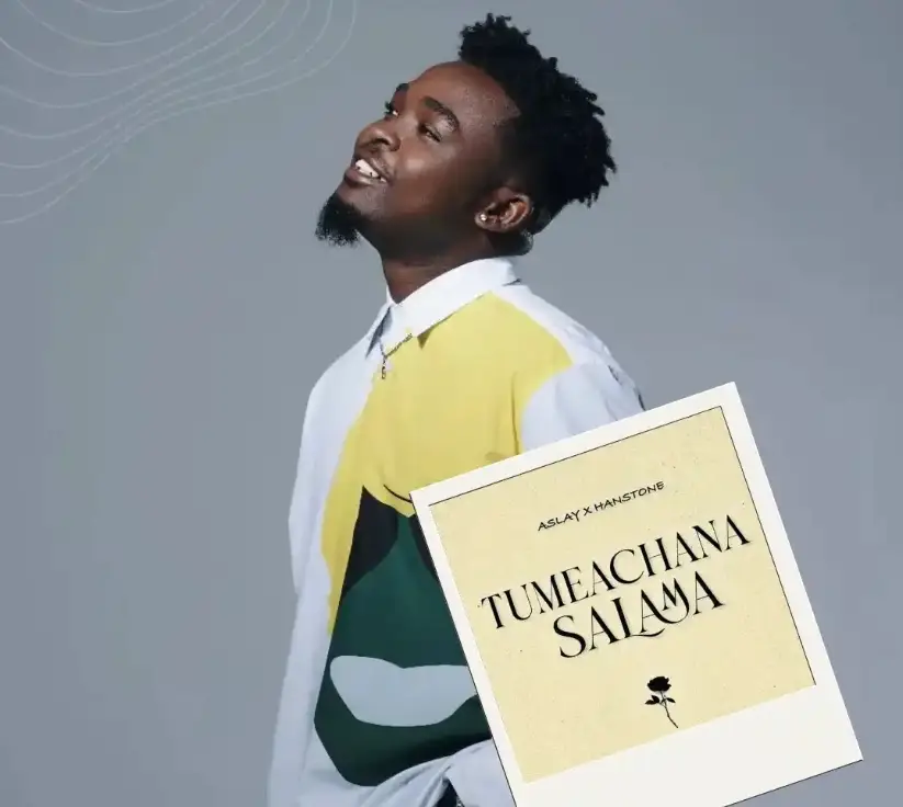Aslay ft Hanstone – Tumeachana Salama