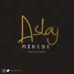 Aslay – Nibebe
