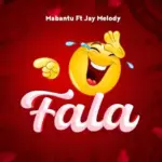 Mabantu ft Jay Melody – Fala