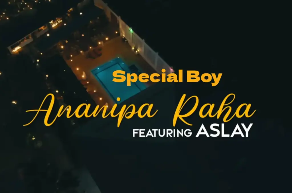Special Boy ft Aslay – Ananipa Raha 