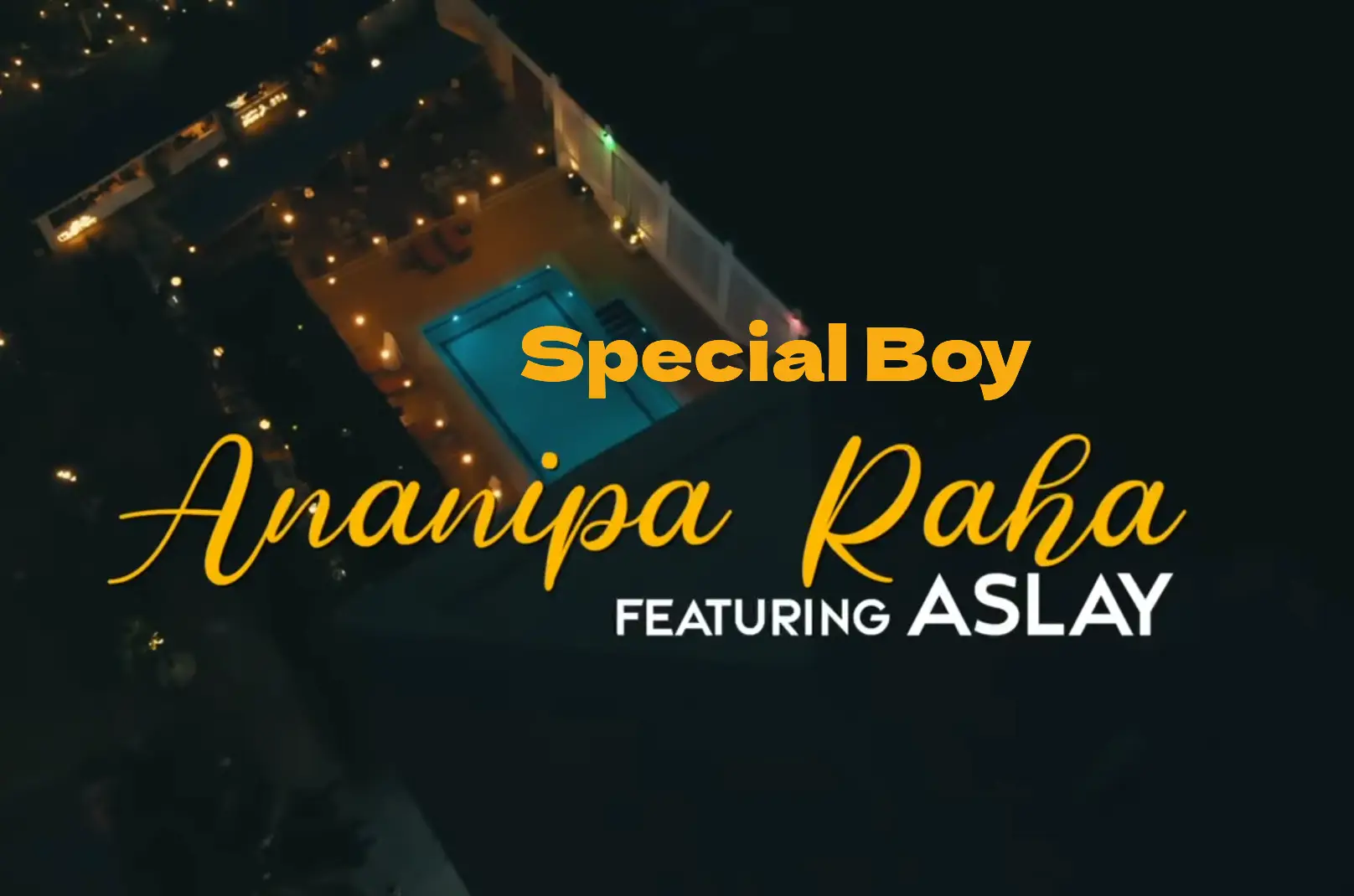 Special Boy ft Aslay – Ananipa Raha 