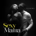Alikiba – Sexy Mama (Chorus)