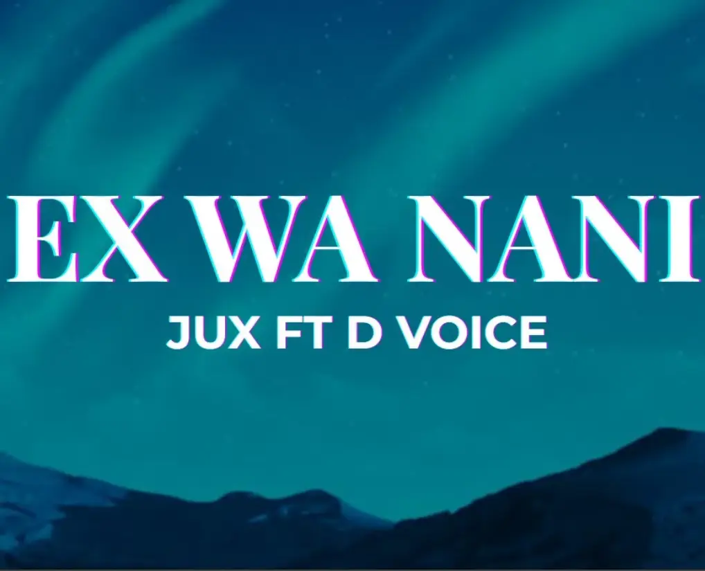 Jux ft D Voice – Ex Wa Nani 