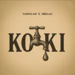 Vanillah ft Ibraah – Koki