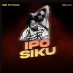 B2k Mnyama ft Ibraah – Ipo Siku