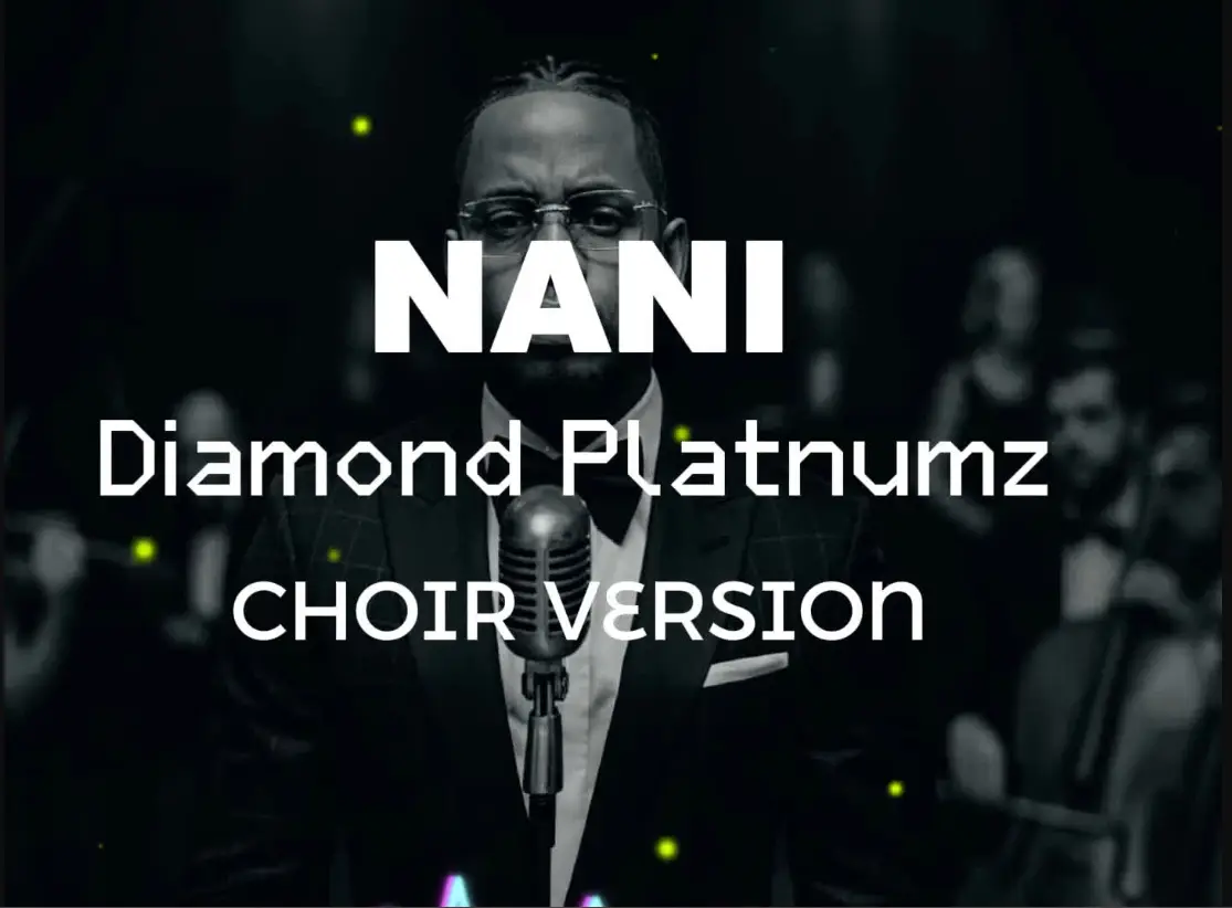 Diamond Platnumz – Nani [ Choir Version]