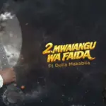 Kidene Fighter ft Dulla Makabila – Mwanangu Wa Faida
