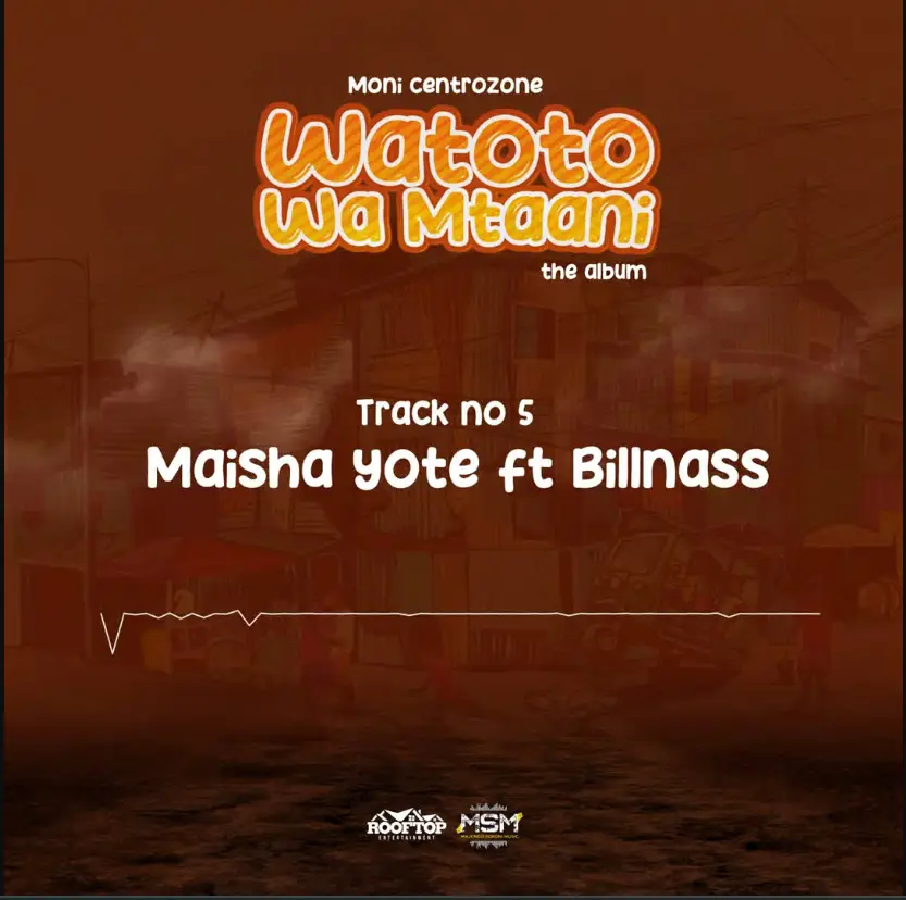 Moni Centrozone ft Billnass – Maisha Yote