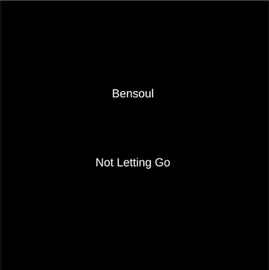 Bensoul – Not Letting Go