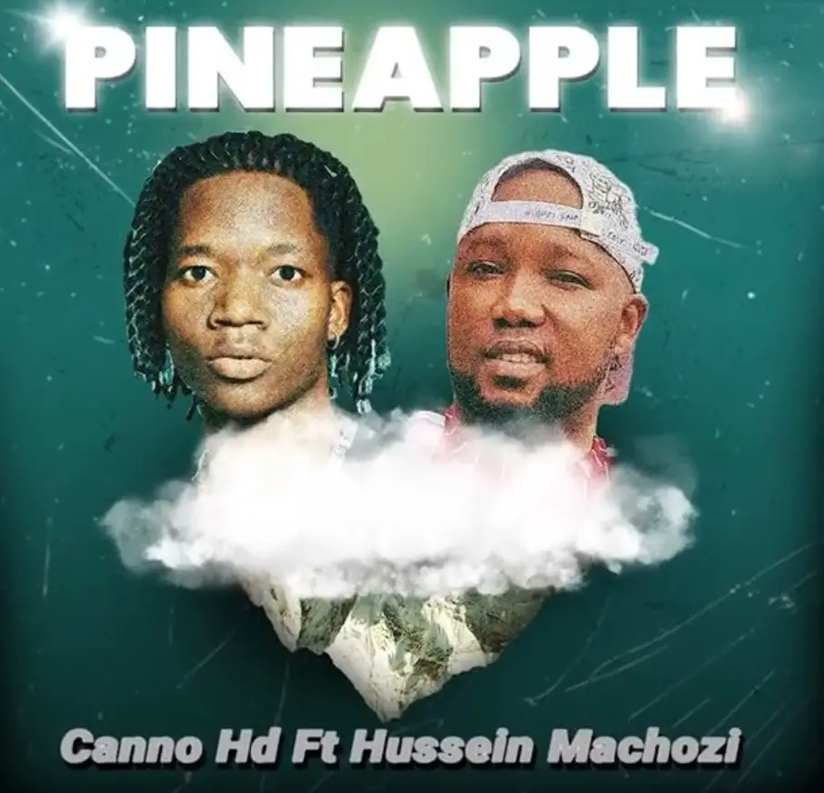 Canno Hd ft Hussein Machozi – Pineapple