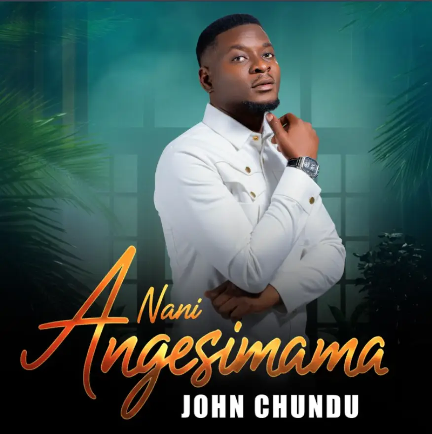 John Chundu – Nani Angesimama