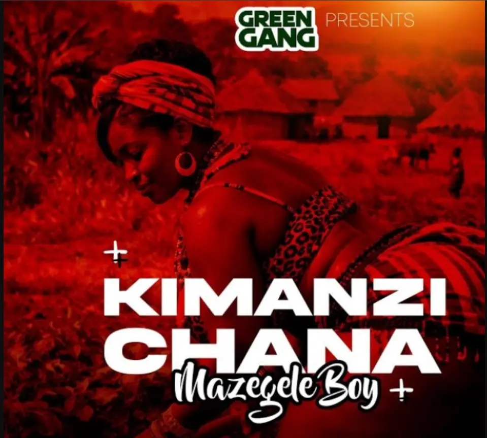 Mazegele Boy – Kimanzi Chana