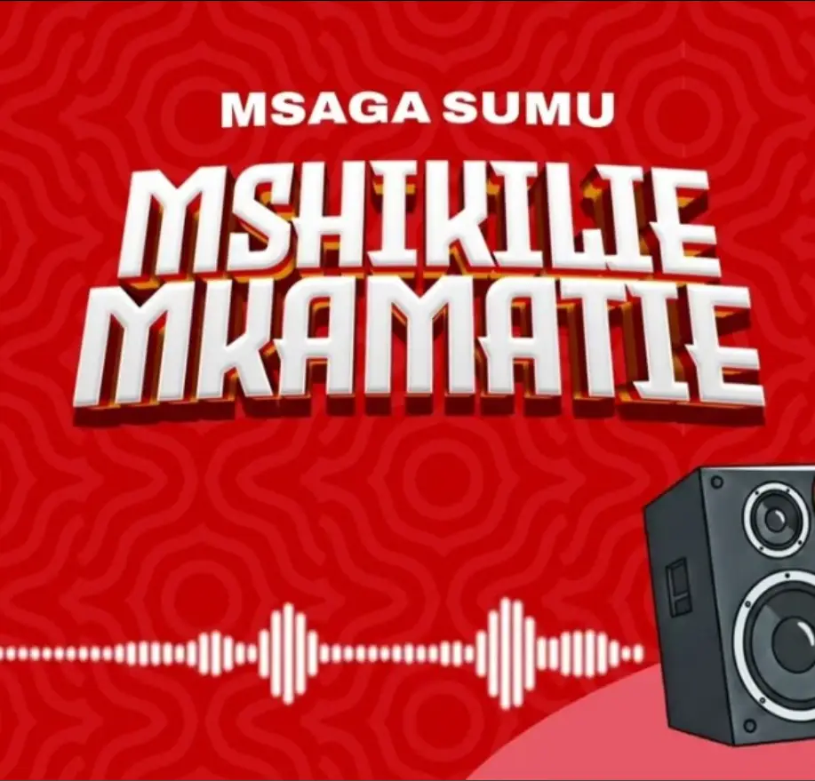 Msaga Sumu – Mshikilie