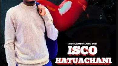 Sheby Kinanda (Isco) – Hatuachani