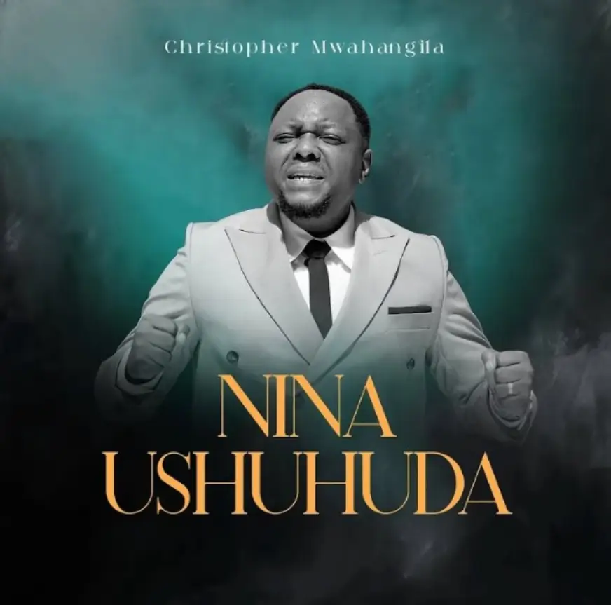 Christopher Mwahangila – Nina Ushuhuda